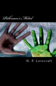 Title: Pickman's Model, Author: H. P. Lovecraft