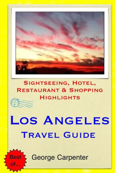 Los Angeles Travel Guide: Sightseeing, Hotel, Restaurant & Shopping Highlights