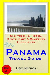 Title: Panama Travel Guide: Sightseeing, Hotel, Restaurant & Shopping Highlights, Author: Gary Jennings