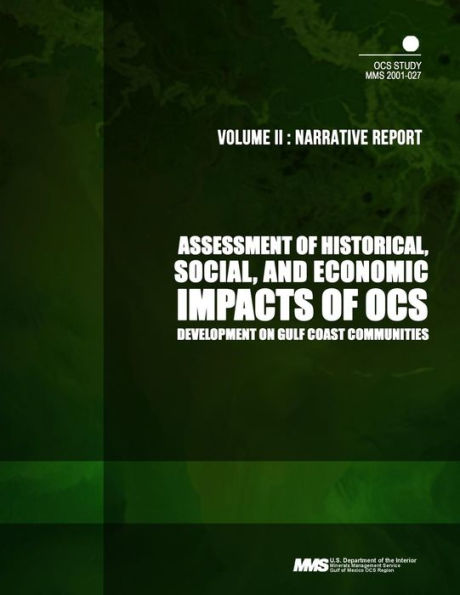 Assessment of Historical, Social, and Economic Impacts of OCS Development on Gulf Coast Communities, Volume2: Narrative Report