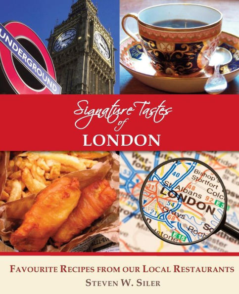 Signature Tastes of London: Favourite Recipes of our Local Restaurants