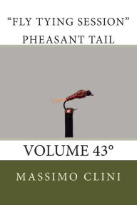 Title: Pheasant tail traditional Fly Tying Session: Volume 43, Author: Massimo Clini