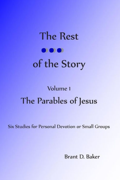 The Rest of the Story: Volume 1 - The Parables of Jesus