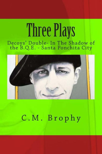 Three Plays: Decoys' Double- In The Shadow of the B.Q.E. - Santa Ponchita City