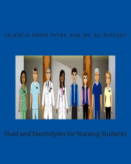Title: Fluid and Electrolytes for Nursing Students, Author: Valencia Annik Payne