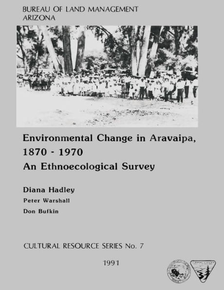 Environmental Change in Aravaipa, 1870-1970 An Ethnoecological Survey