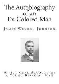 The Autobiography of an Ex-Colored Man: A Fictional Account of a Young Biracial Man