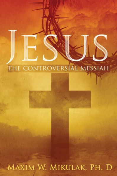 Jesus: The Controversial Messiah