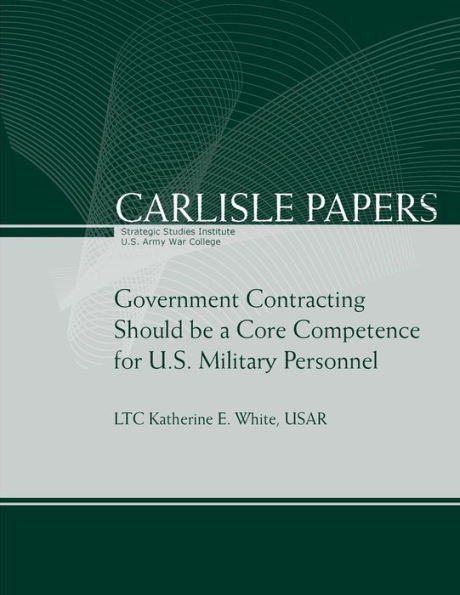 Government Contracting Should be a Core Competence for U.S. Military Personnel