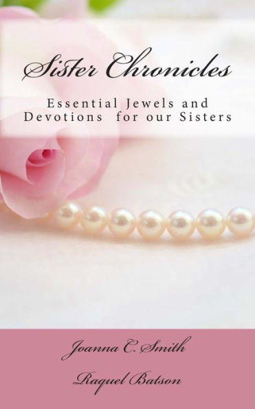 Sister Chronicles: Essential Jewels and Devotions for our Sisters