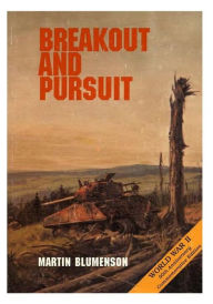 Title: The European Theater of Operations: Breakout and Pursuit, Author: Center of Military History United States