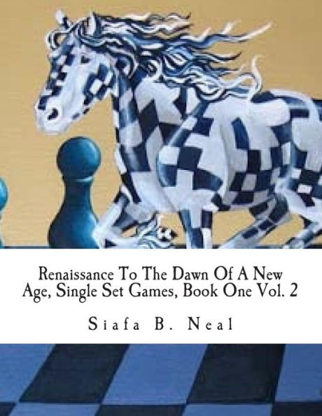 Renaissance To The Dawn Of A New Age, Single Set Games, Book One Vol. 2: A Qualitative Validation For The Art Of Psychological Warfare