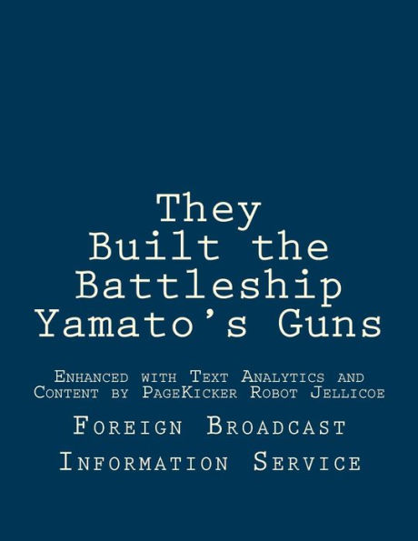 They Built the Battleship Yamato's Guns: Enhanced with Text Analytics and Content by PageKicker Robot Jellicoe