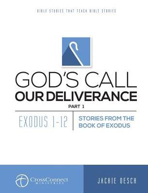 God's Call Our Deliverance Part I: Exodus 1-12