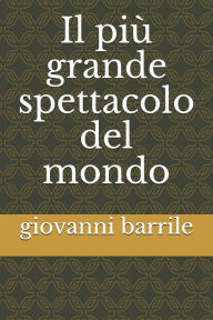 Title: Il piï¿½ grande spettacolo del mondo, Author: Giovanni Barrile