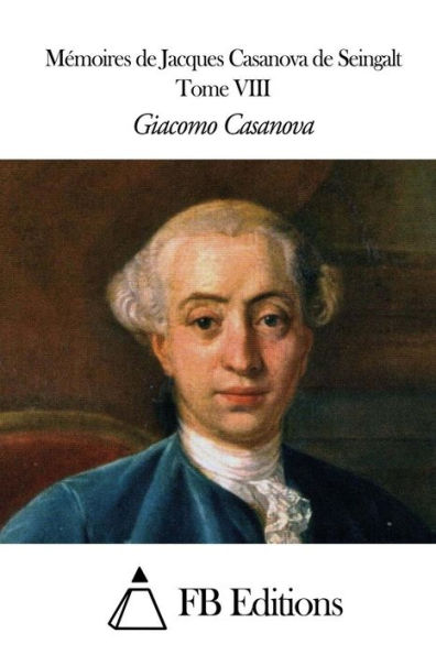 Mémoires de J. Casanova de Seingalt - Tome VIII