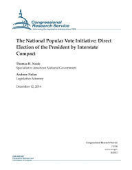 Title: The National Popular Vote Initiative: Direct Election of the President by Interstate Compact, Author: Congressional Research Service