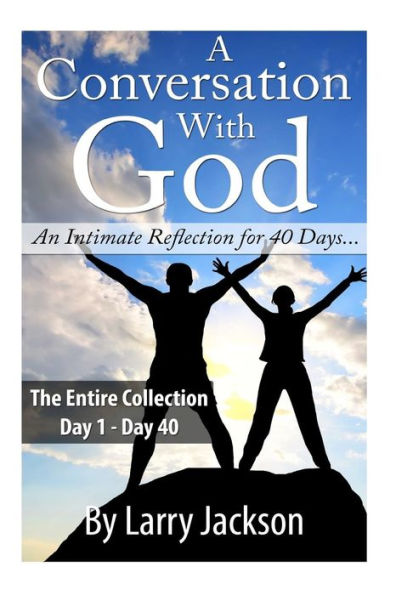 A Conversation With God - The Entire Collection: An Intimate Reflection for 40 Days...