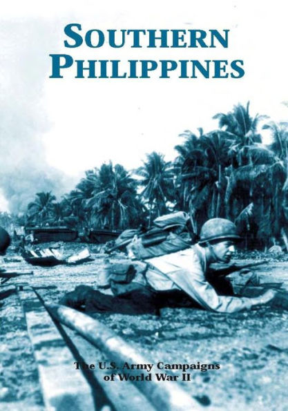 The U.S. Army Campaigns of World War II: Southern Philippines