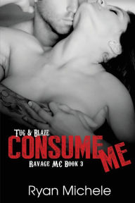Title: Consume Me (Ravage MC#3), Author: Ryan Michele