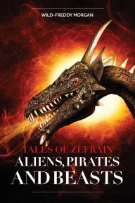 Title: Aliens, Pirates and Beasts, Author: Wild-Freddy Morgan