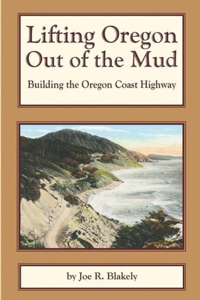 Lifting Oregon Out of the Mud: Building the Oregon Coast Highway