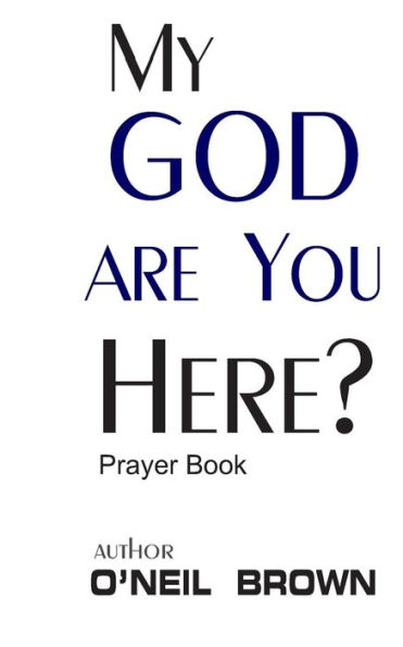 My God Are You Here?: Prayer Book