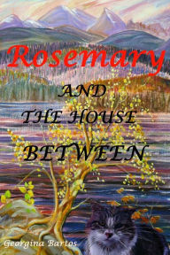 Title: Rosemary and the House Between, Author: Georgina Bartos