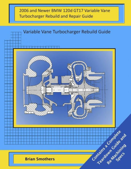 2006 and Newer BMW 120d GT17 Variable Vane Turbocharger Rebuild and Repair Guide: Variable Vane Turbocharger Rebuild Guide