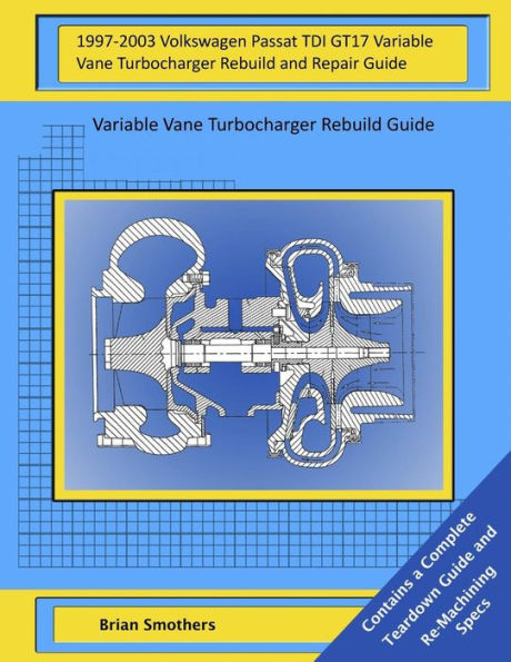 1997-2003 Volkswagen Passat TDI GT17 Variable Vane Turbocharger Rebuild and Repair Guide: Variable Vane Turbocharger Rebuild Guide