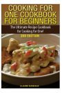 Cooking for One Cookbook for Beginners: The Ultimate Recipe Cookbook ...