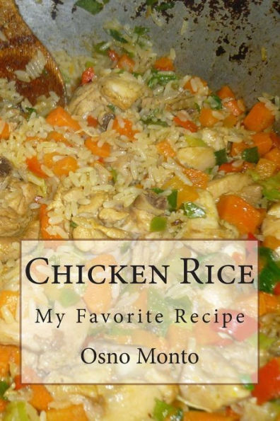 Chicken Rice: My Favorite Recipe