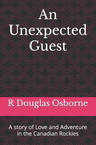 An Unexpected Guest: A story of Love and Adventure in the Canadian Rockies