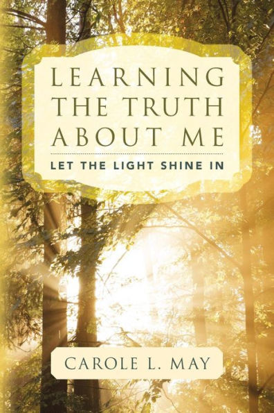 Learning the Truth about Me: Let the Light Shine In