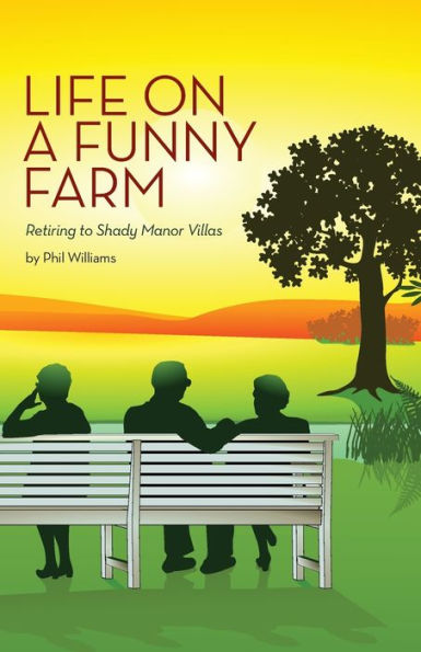 Life on a Funny Farm: Retiring to Shady Manor Villas