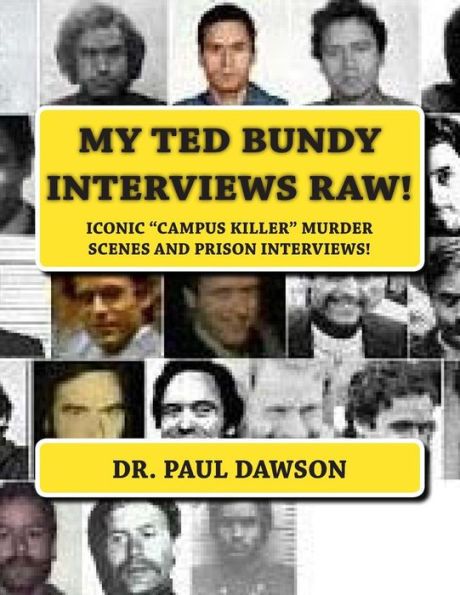 My Ted Bundy Interviews Raw!: ICONIC CAMPUS KILLER MURDER SCENES and PRISON INTERVIEWS!