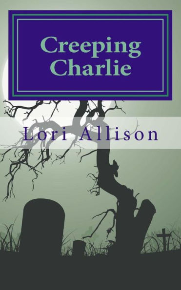 Creeping Charlie: A Spooky Lucas Mystery, Book 2