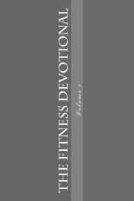 Title: The Fitness Devotional: Volume 1, Author: Bruce K Coleman