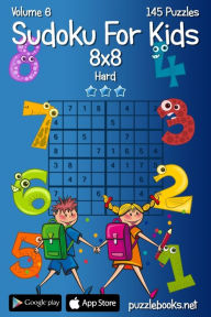 Title: Sudoku For Kids 8x8 - Hard - Volume 6 - 145 Logic Puzzles, Author: Nick Snels