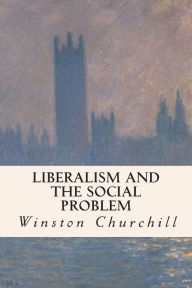 Title: Liberalism and the Social Problem, Author: Winston Churchill