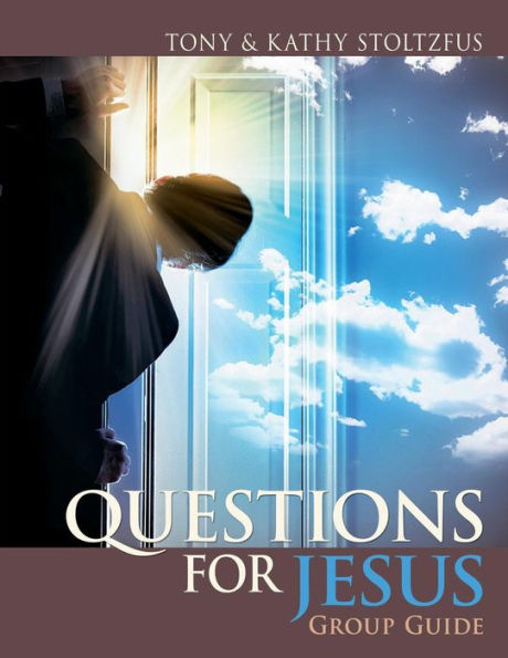 Questions for Jesus Group Guide: Conversational Prayer for Groups around Your Deepest Desires
