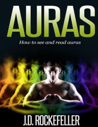 Title: Auras: How to See and Read Auras, Author: J. D. Rockefeller