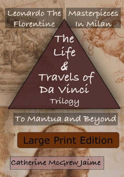 The Life and Travels of Da Vinci Trilogy: {Large Print Edition}
