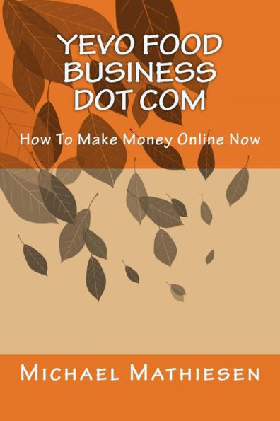 New Food Business Dot Com: How To Make Money Online Now