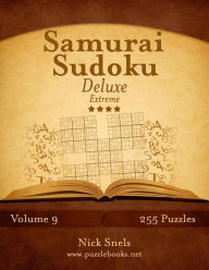 Title: Samurai Sudoku Deluxe - Extreme - Volume 9 - 255 Logic Puzzles, Author: Nick Snels