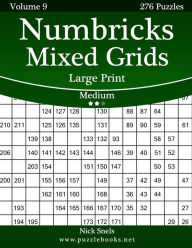 Title: Numbricks Mixed Grids Large Print - Medium - Volume 9 - 276 Logic Puzzles, Author: Nick Snels