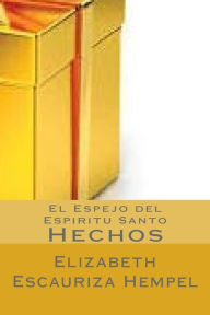 Title: El Espejo del Espiritu Santo: Hechos, Author: Elizabeth Escauriza Hempel