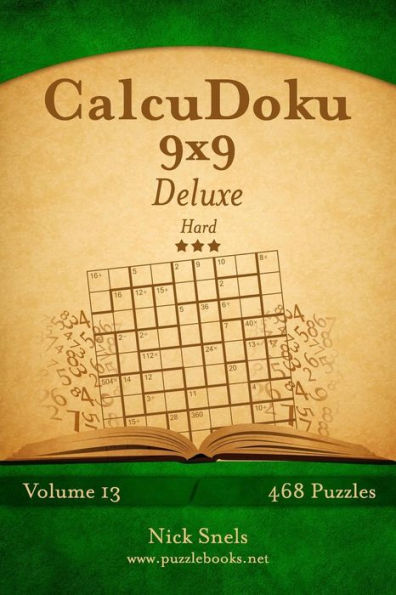 CalcuDoku 9x9 Deluxe - Hard - Volume 13 - 468 Logic Puzzles