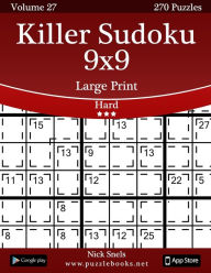 Title: Killer Sudoku 9x9 Large Print - Hard - Volume 27 - 270 Logic Puzzles, Author: Nick Snels