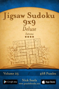 Title: Jigsaw Sudoku 9x9 Deluxe - Extreme - Volume 23 - 468 Logic Puzzles, Author: Nick Snels